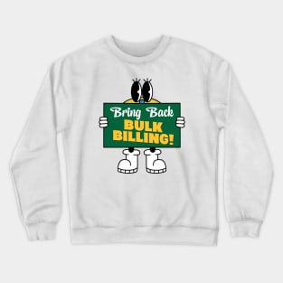 Bring Back Bulk Bulling In Medicare - Auspol / Aus Pol Crewneck Sweatshirt